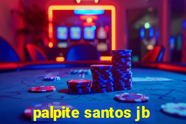 palpite santos jb